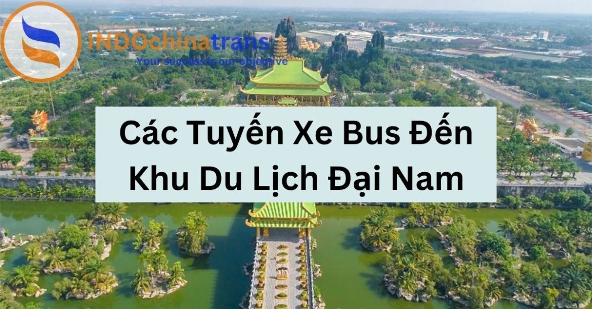Mách Bạn Các Tuyến Xe Bus Đến Khu Du Lịch Đại Nam