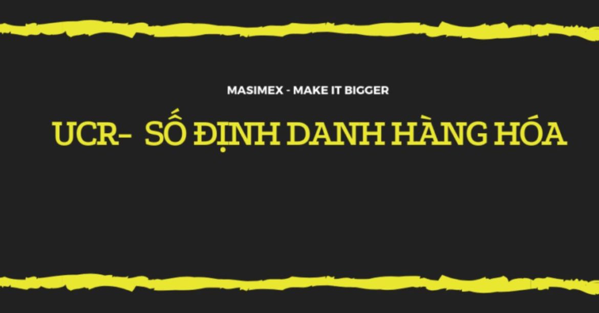Số Định Danh Hàng Hóa Là Gì? Tìm Hiểu Chi Tiết Và Hướng Dẫn Cách Lấy Mã UCR